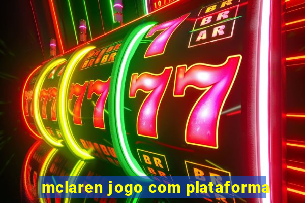 mclaren jogo com plataforma